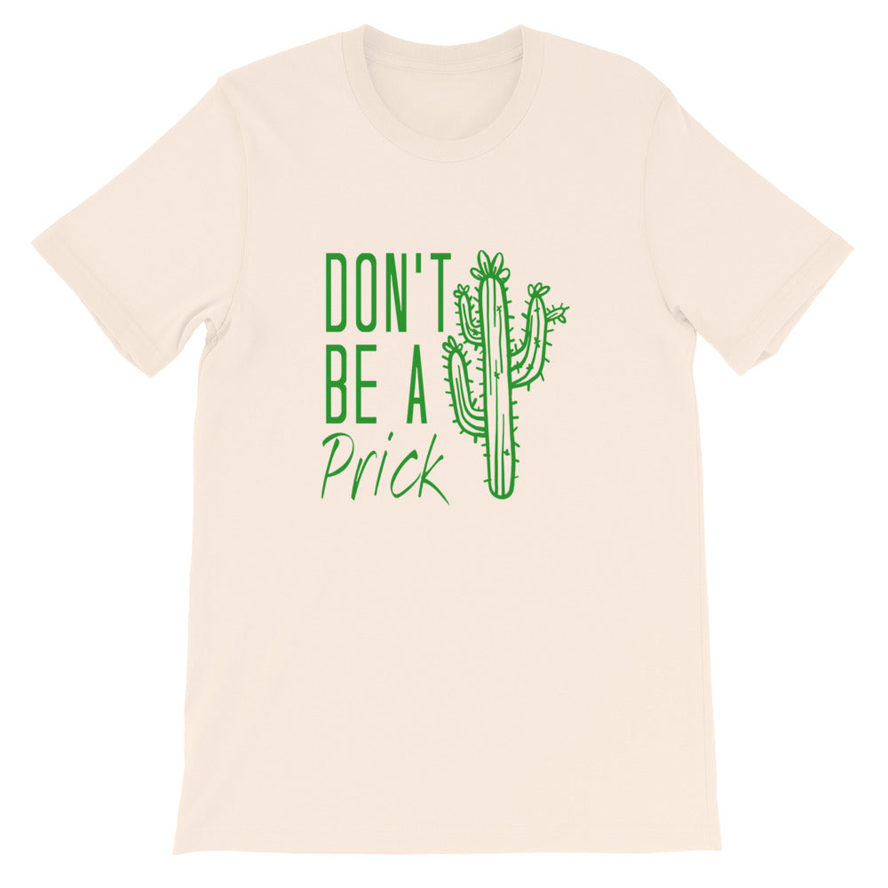 Don't Be a Prick Short-Sleeve Unisex T-Shirt