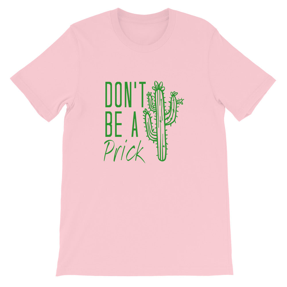 Don't Be a Prick Short-Sleeve Unisex T-Shirt