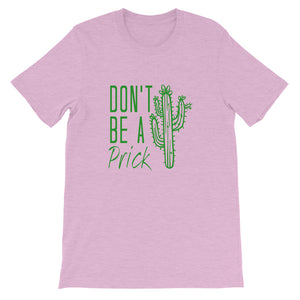 Don't Be a Prick Short-Sleeve Unisex T-Shirt