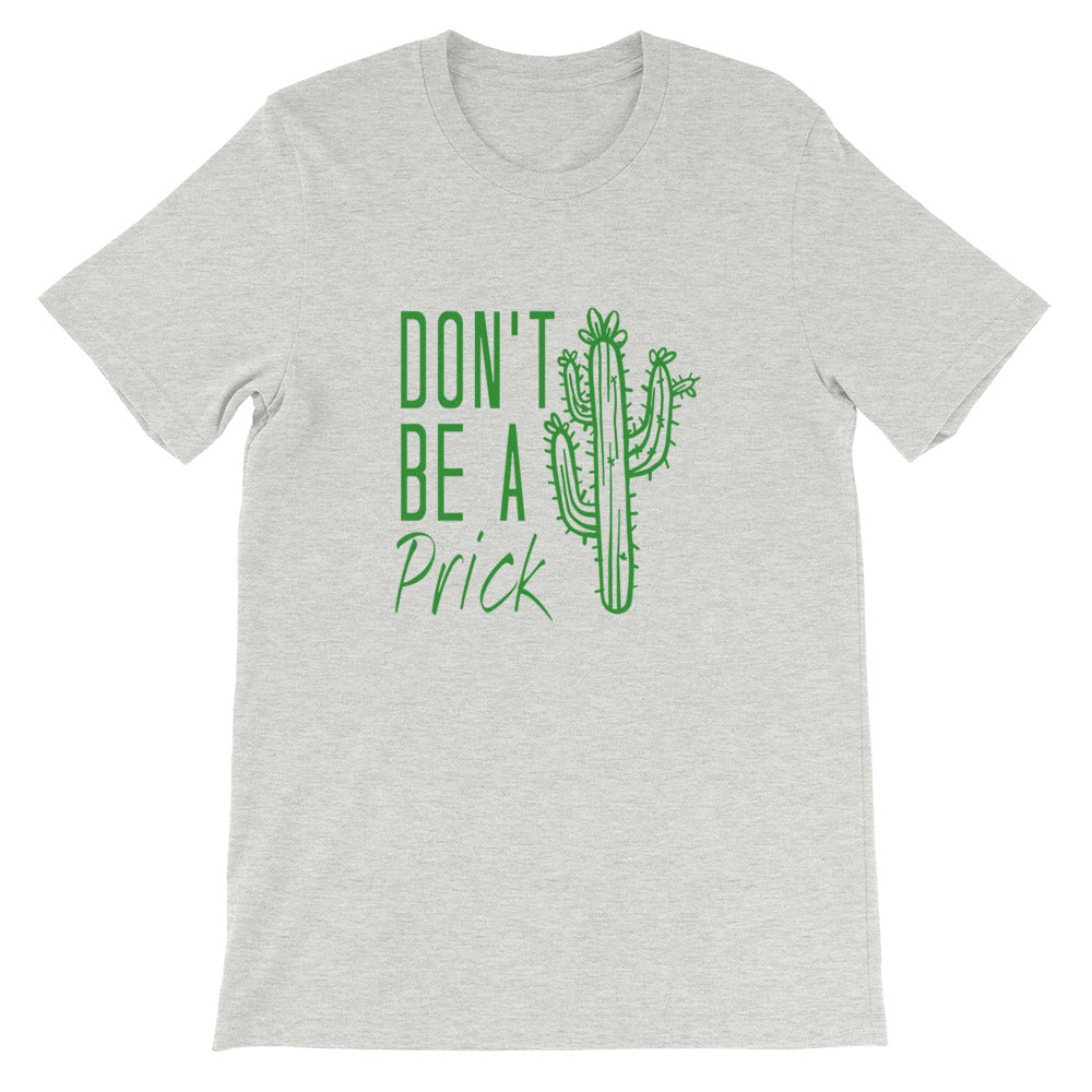 Don't Be a Prick Short-Sleeve Unisex T-Shirt