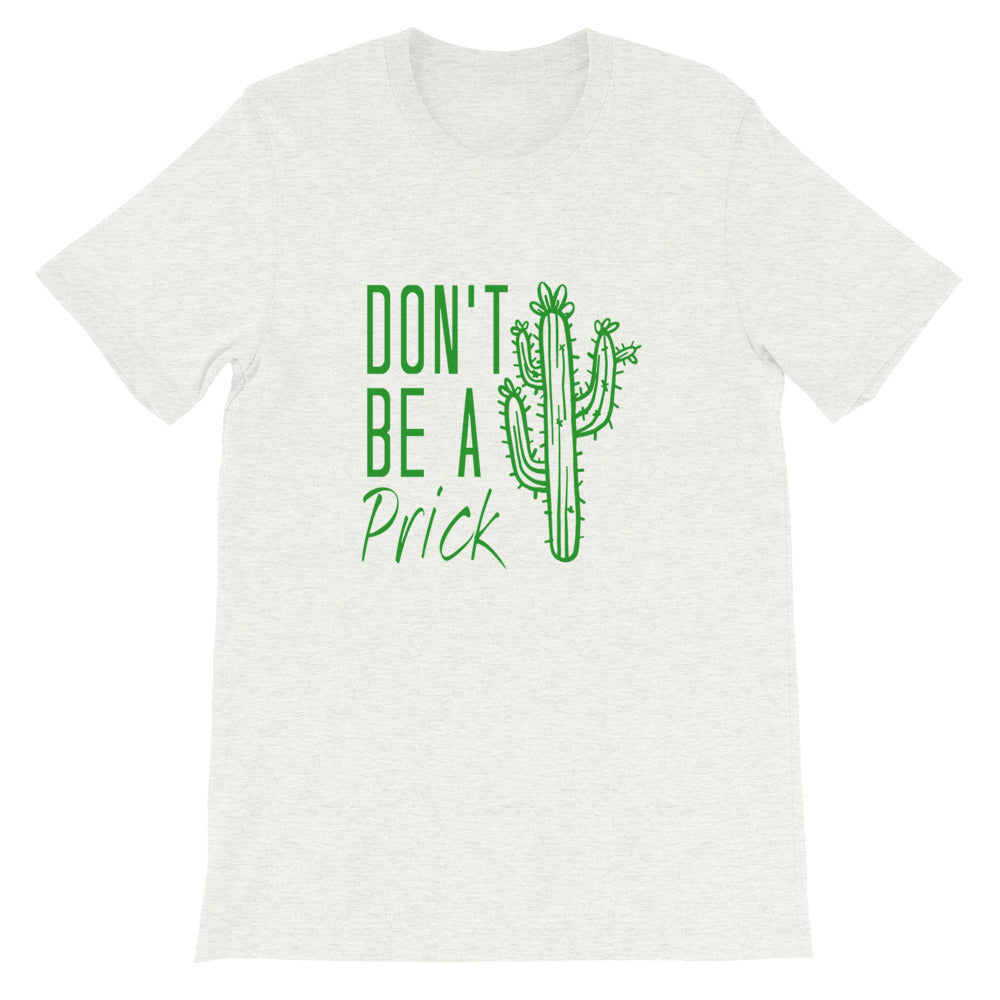 Don't Be a Prick Short-Sleeve Unisex T-Shirt