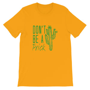 Don't Be a Prick Short-Sleeve Unisex T-Shirt