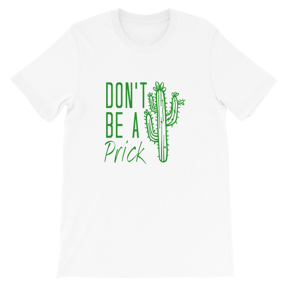 Don't Be a Prick Short-Sleeve Unisex T-Shirt