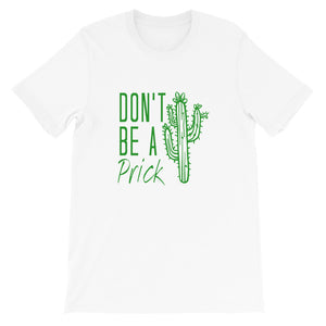 Don't Be a Prick Short-Sleeve Unisex T-Shirt